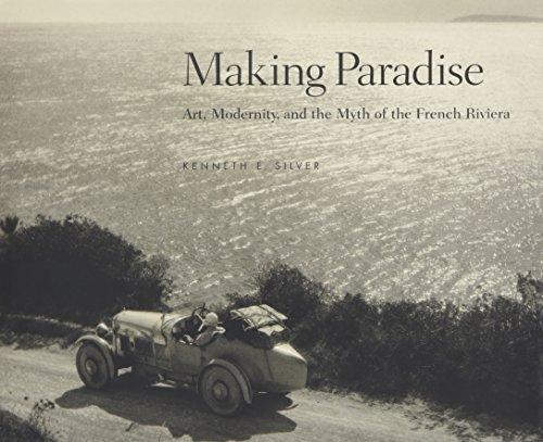 Making Paradise: Art, Modernity and the Myth of the French Riviera (Mit Press)