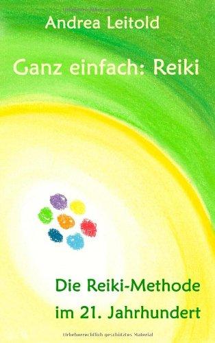 Ganz einfach: Reiki: Die Reiki-Methode im 21. Jahrhundert