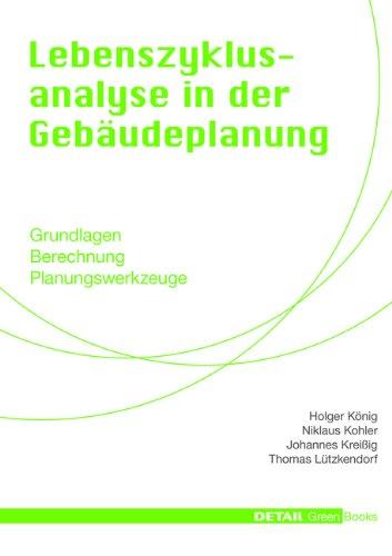 Lebenszyklusanalyse in der Gebäudeplanung: Grundlagen - Berechnung - Planungswerkzeuge (DETAIL Green Books)