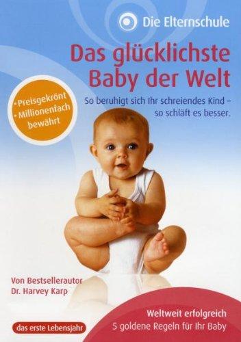 Die Elternschule - Das glücklichste Baby der Welt (das 1.Lebensjahr)