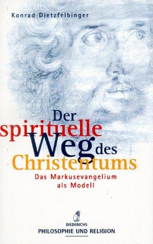 Der spirituelle Weg des Christentums. Das Markusevangelium als Modell