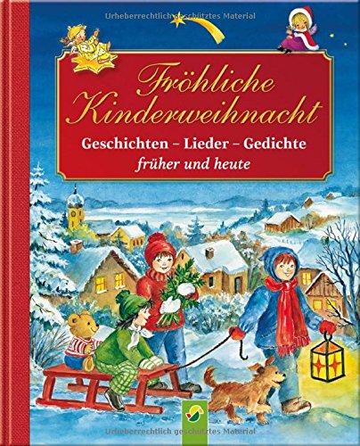 Fröhliche Kinderweihnacht: Geschichten, Lieder, Gedichte - früher und heute