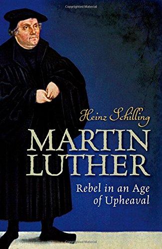 Martin Luther: Rebel in an Age of Upheaval