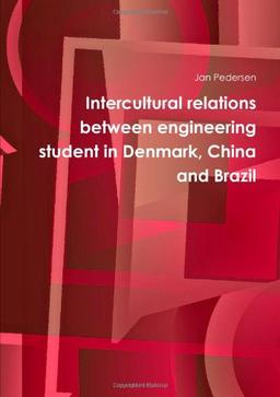 Intercultural relations between engineering student in Denmark, China and Brazil