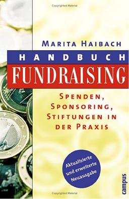 Handbuch Fundraising: Spenden, Sponsoring, Stiftungen in der Praxis