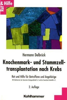 Knochenmark- und Stammzelltransplantation nach Krebs: Rat und Hilfe für Betroffene und Angehörige