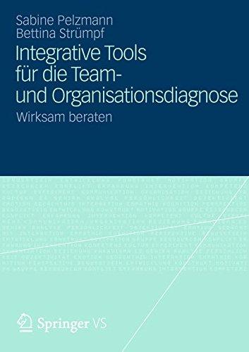 Integrative Tools für die Team- und Organisationsdiagnose: Wirksam beraten (German Edition)