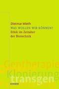 Was wollen wir können? Ethik im Zeitalter der Biotechnik