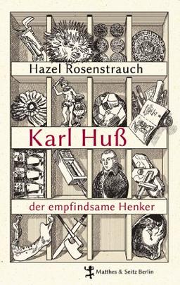 Karl Huß, der empfindsame Henker: Eine böhmische Miniatur