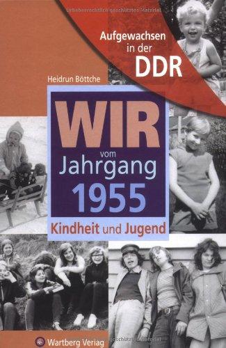 Aufgewachsen in der DDR - Wir vom Jahrgang 1955 - Kindheit und Jugend