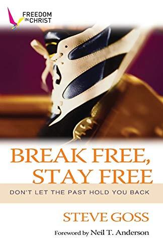 Break Free, Stay Free: Don'T Let The Past Hold You Back (Fulfil Your Potential)