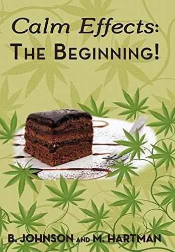 Calm Effects: The Beginning!: Unique Cannabis Cookbook