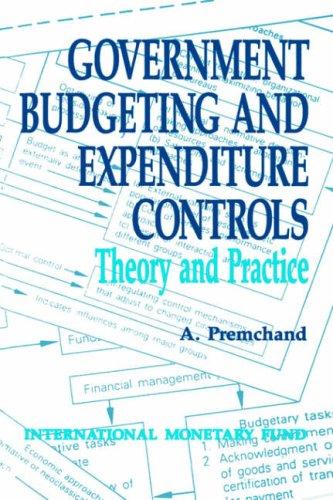 Premchand, A: Government Budgeting and Expenditure Controls: Theory and Practice