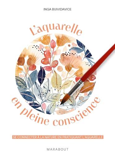 L'aquarelle en pleine conscience : se connecter à la nature en pratiquant l'aquarelle