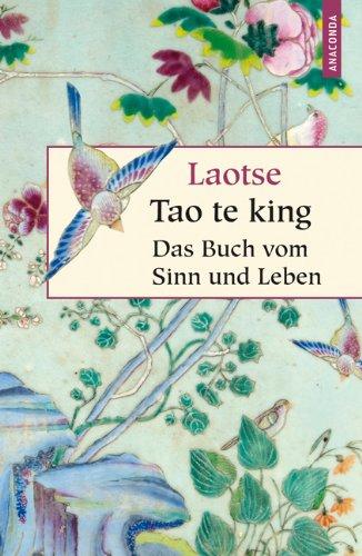 Laotse: Tao te king - Das Buch des alten Meisters vom Sinn und Leben