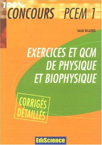 Exercices et QCM de physique et biophysique PCEM 1 : avec corrigés détaillés