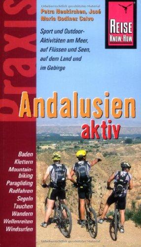 Reise Know-How Praxis: Andalusien Aktiv: Tipps für aktive Erholung und sportliche Abwechslung