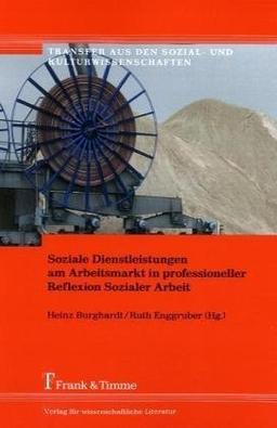 Soziale Dienstleistungen am Arbeitsmarkt in professioneller Reflexion Sozialer Arbeit