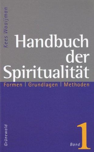 Handbuch der Spiritualität 1. Formen - Grundlagen - Methoden