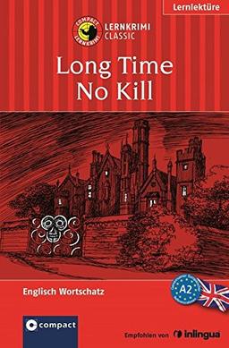 Long Time No Kill: Compact Lernkrimi. Englisch Grundwortschatz - Niveau A2