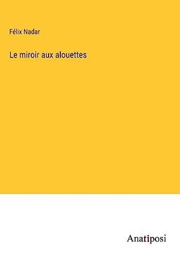 Le miroir aux alouettes