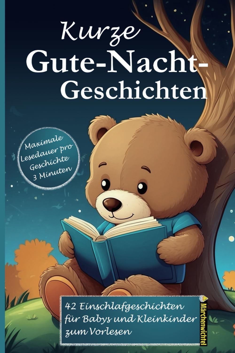 Kurze Gute-Nacht-Geschichten: 3-Minuten Einschlafgeschichten zum Vorlesen, Kuscheln und Träumen: Traumreisen für Babys und Kleinkinder mit vielen farbigen Bildern