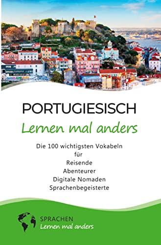 Portugiesisch lernen mal anders - Die 100 wichtigsten Vokabeln: Für Reisende, Abenteurer, Digitale Nomaden, Sprachenbegeisterte (Mit 100 Vokabeln um die Welt)