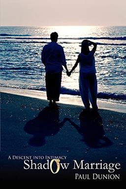 Shadow Marriage: A Descent into Intimacy