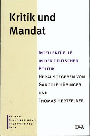 Kritik und Mandat: Intellektuelle in der deutschen Politik