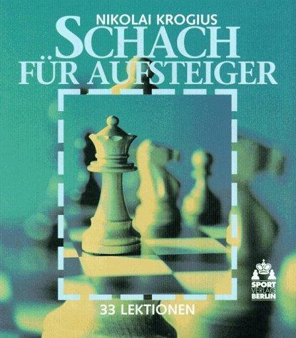 Schach für Aufsteiger - 33 Lektionen