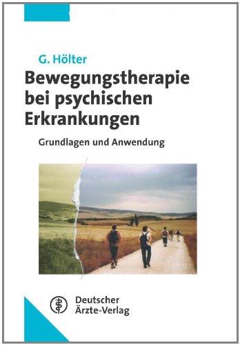 Bewegungstherapie bei psychischen Erkrankungen: Grundlagen und Anwendung. Unter Mitarbeit von H. Deimel, A. Degener. H. Schwiertz und M. Welsche