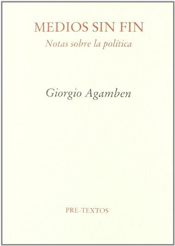 Medios sin fin : notas sobre la política (Ensayo)