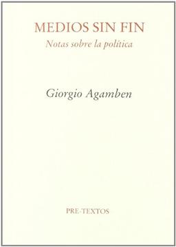 Medios sin fin : notas sobre la política (Ensayo)