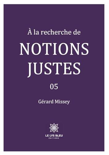 A la recherche de notions justes : 05