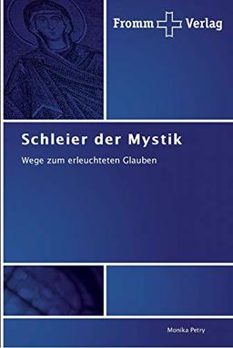 Schleier der Mystik: Wege zum erleuchteten Glauben