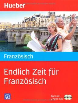 Endlich Zeit für Französisch: Buch mit 2 Audio-CDs: A2