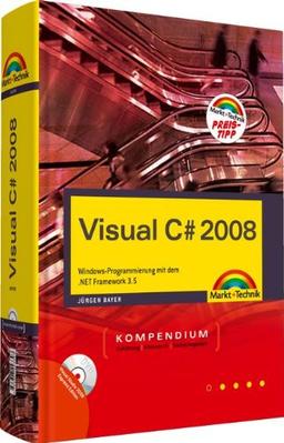 Visual C# 2008 - Inkl. WPF und LINQ. Mit Visual Studio 2008 Express Edition auf DVD: Windows-Programmierung mit dem .NET Framework 3.5 (Kompendium / Handbuch)