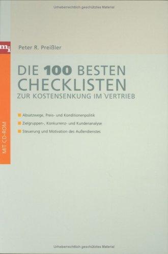 Die 100 besten Checklisten zur Kostensenkung im Vertrieb (Checklisten und Handbücher): Absatzwege, Preis- und Konditionenpolitik, Zielgruppen-, ... Steuerung und Motivation des Außendiensts