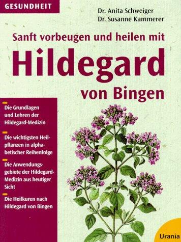 Sanft vorbeugen und heilen mit Hildegard von Bingen