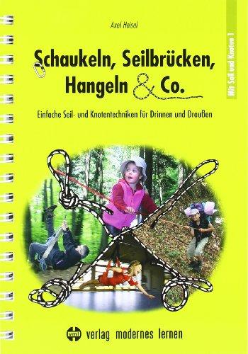 Schaukeln, Seilbrücken, Hangeln & Co.: Einfache Seil- und Knotentechniken für Drinnen und Draußen