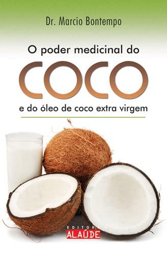 Poder Medicinal do Coco e do Óleo de Coco Extra (Em Portuguese do Brasil)