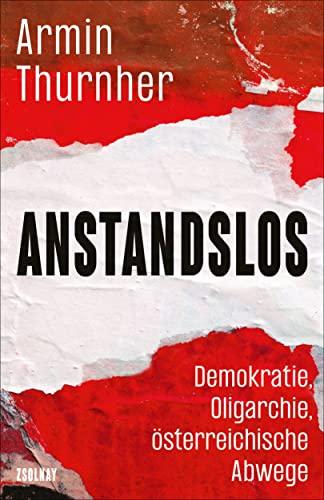 Anstandslos: Demokratie, Oligarchie, österreichische Abwege