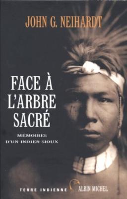 Face à l'arbre sacré : mémoires d'un Indien sioux