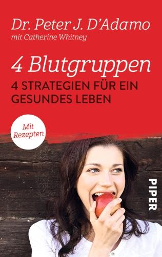 4 Blutgruppen - 4 Strategien für ein gesundes Leben: Mit Rezepten