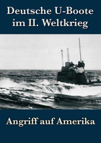 Deutsche U-Boote im 2. Weltkrieg - Angriff auf Amerika