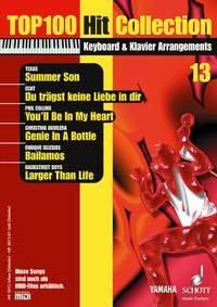 Top 100 Hit Collection 13: 6 Chart-Hits: Summer Son - Du trägst keine Liebe in dir - You'll Be In My Heart - Genie In a Bottle - Bailamos - Larger Than Life.. Band 13. Klavier / Keyboard.