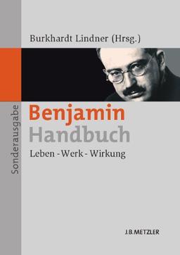 Benjamin-Handbuch: Leben - Werk - Wirkung. Sonderausgabe