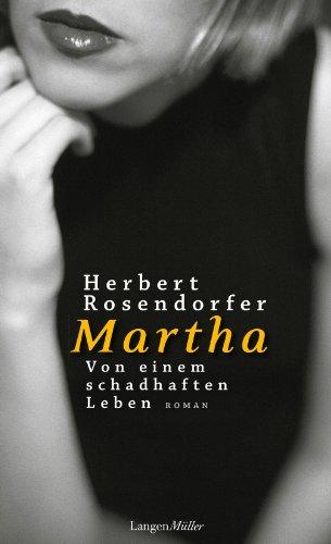 Martha. Von einem schadhaften Leben