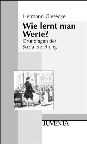 Wie lernt man Werte?: Grundlagen der Sozialerziehung (Juventa Paperback)