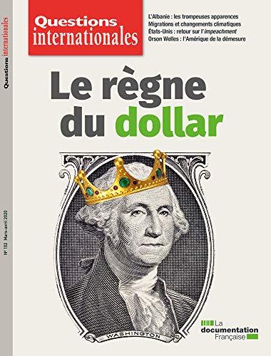 Le règne du dollar (Questions internationales: Questions internationales juillet-août 2020 n°102)